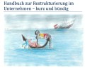 Handbuch zur Restrukturierung im Unternehmen – kurz und bündig